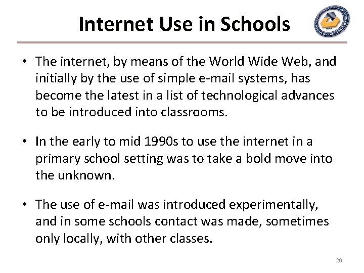 Internet Use in Schools • The internet, by means of the World Wide Web, Internet Use in Schools • The internet, by means of the World Wide Web,