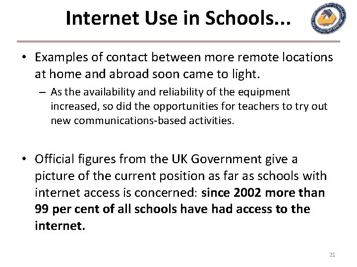 Internet Use in Schools. . . • Examples of contact between more remote locations Internet Use in Schools. . . • Examples of contact between more remote locations