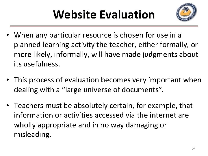 Website Evaluation • When any particular resource is chosen for use in a planned Website Evaluation • When any particular resource is chosen for use in a planned