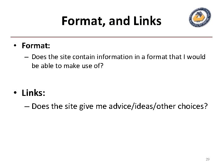 Format, and Links • Format: – Does the site contain information in a format Format, and Links • Format: – Does the site contain information in a format