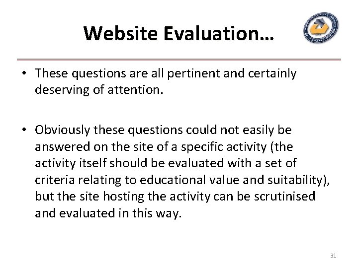 Website Evaluation… • These questions are all pertinent and certainly deserving of attention. • Website Evaluation… • These questions are all pertinent and certainly deserving of attention. •