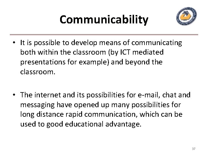 Communicability • It is possible to develop means of communicating both within the classroom Communicability • It is possible to develop means of communicating both within the classroom