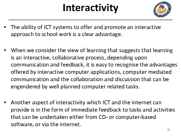 Interactivity • The ability of ICT systems to offer and promote an interactive approach Interactivity • The ability of ICT systems to offer and promote an interactive approach
