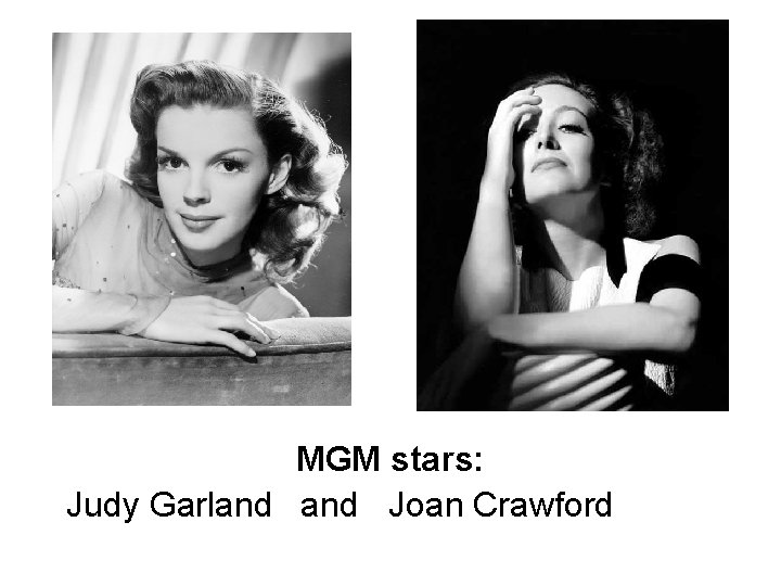 MGM stars: Judy Garland Joan Crawford 