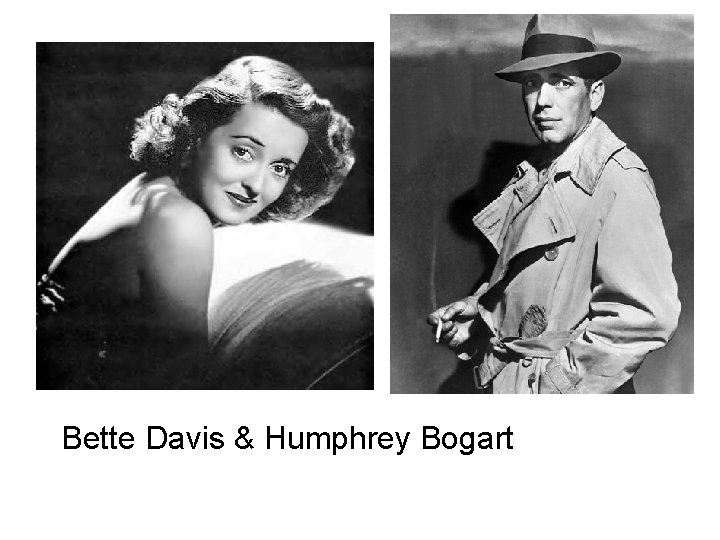 Bette Davis & Humphrey Bogart 