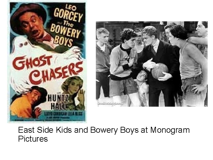 East Side Kids and Bowery Boys at Monogram Pictures 