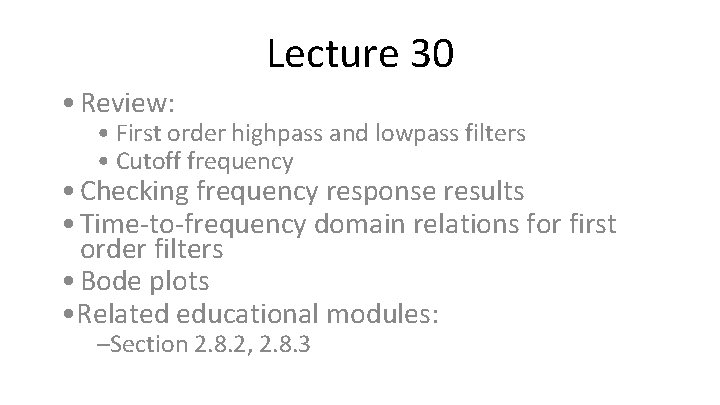 Lecture 30 • Review: • First order highpass and lowpass filters • Cutoff frequency