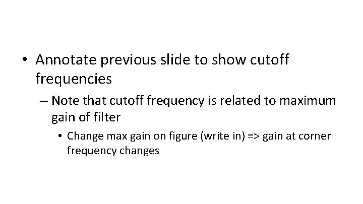  • Annotate previous slide to show cutoff frequencies – Note that cutoff frequency