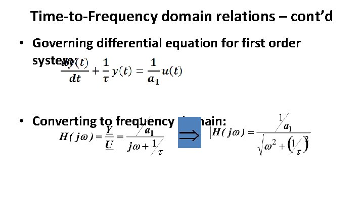 Time-to-Frequency domain relations – cont’d • Governing differential equation for first order system: •