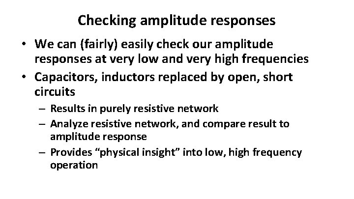 Checking amplitude responses • We can (fairly) easily check our amplitude responses at very