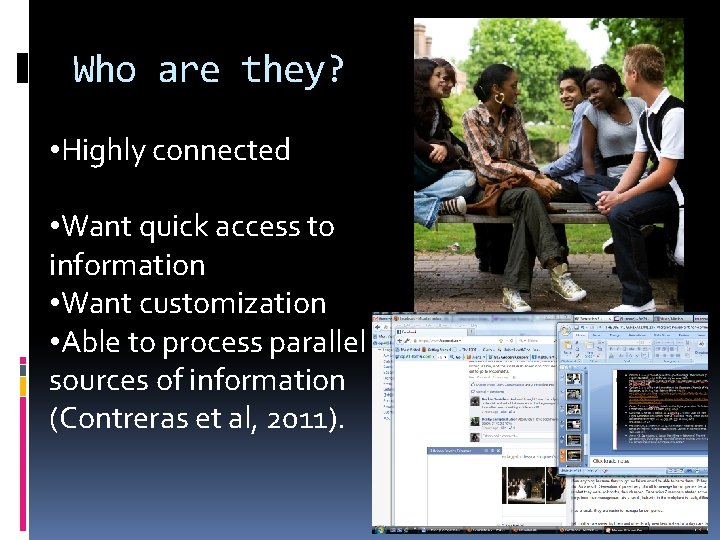 Who are they? • Highly connected • Want quick access to information • Want