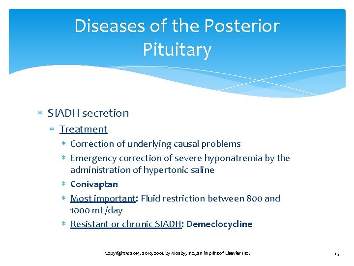Diseases of the Posterior Pituitary SIADH secretion Treatment Correction of underlying causal problems Emergency