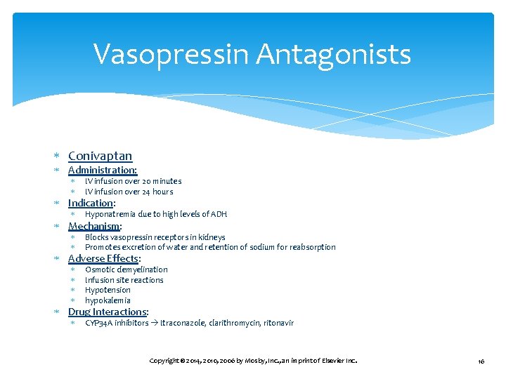 Vasopressin Antagonists Conivaptan Administration: IV infusion over 20 minutes IV infusion over 24 hours