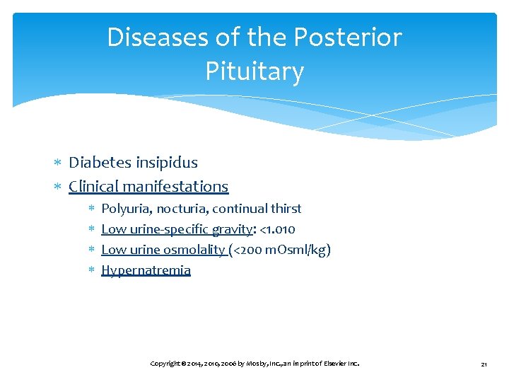 Diseases of the Posterior Pituitary Diabetes insipidus Clinical manifestations Polyuria, nocturia, continual thirst Low