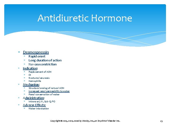 Antidiuretic Hormone Desmospressin Rapid onset Long duration of action No vasoconstriction Indication: Replacement of