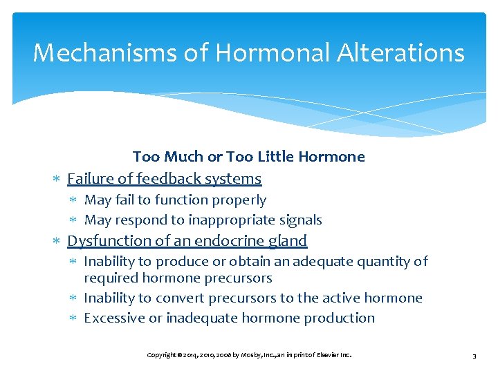 Mechanisms of Hormonal Alterations Too Much or Too Little Hormone Failure of feedback systems
