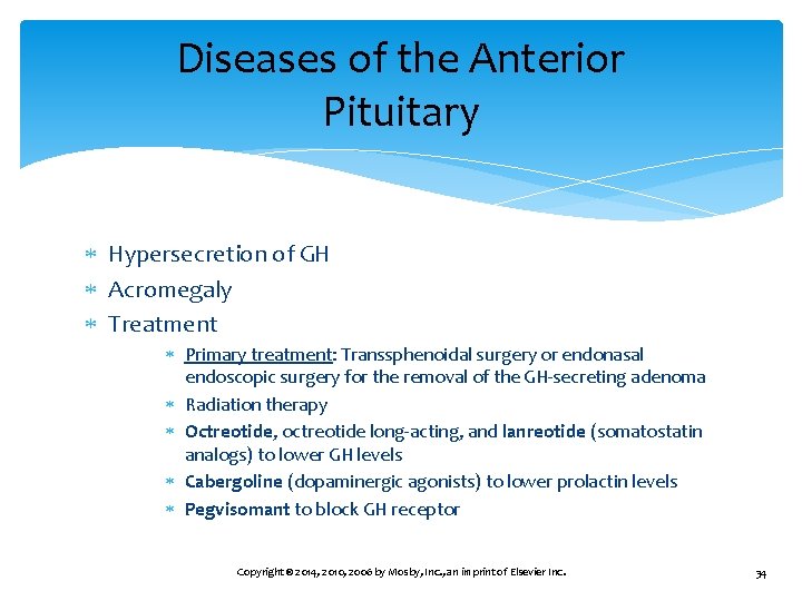 Diseases of the Anterior Pituitary Hypersecretion of GH Acromegaly Treatment Primary treatment: Transsphenoidal surgery