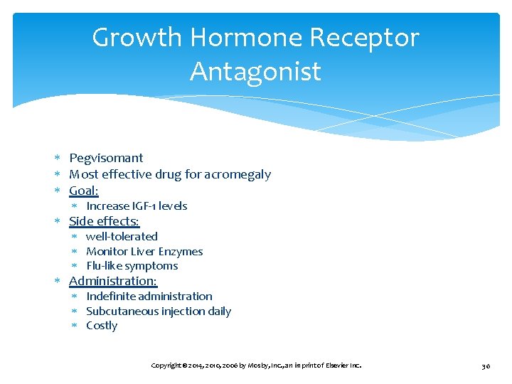 Growth Hormone Receptor Antagonist Pegvisomant Most effective drug for acromegaly Goal: Increase IGF-1 levels