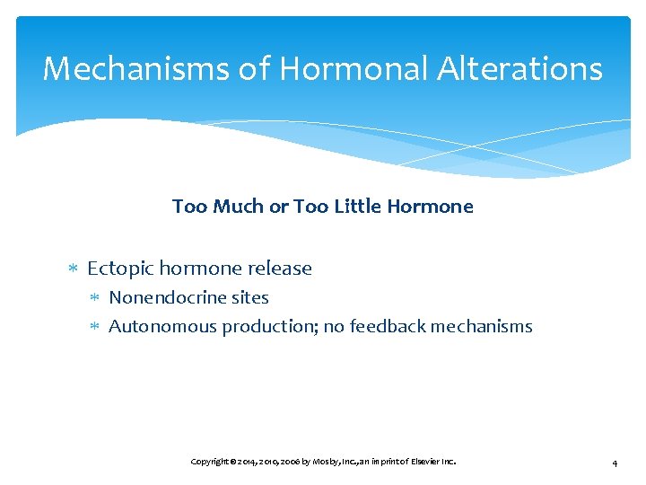 Mechanisms of Hormonal Alterations Too Much or Too Little Hormone or degradation Ectopic hormone