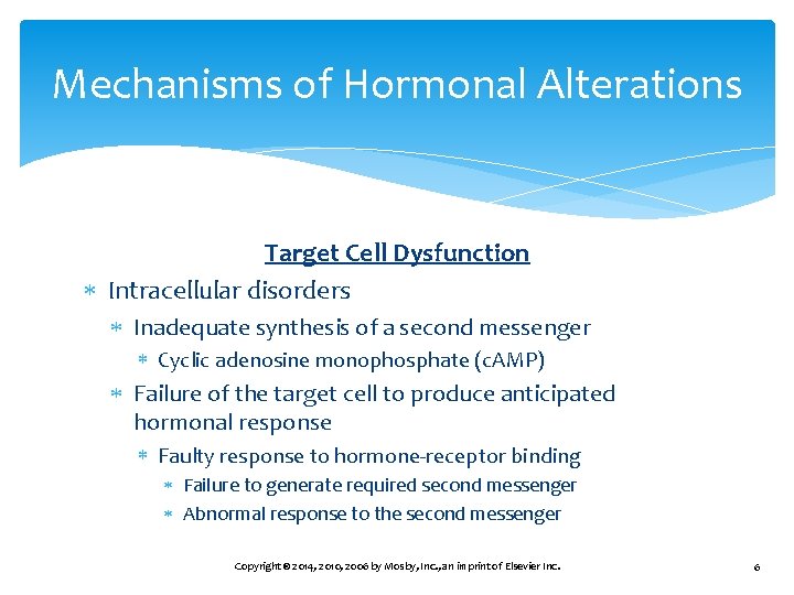 Mechanisms of Hormonal Alterations Target Cell Dysfunction Intracellular disorders Inadequate synthesis of a second