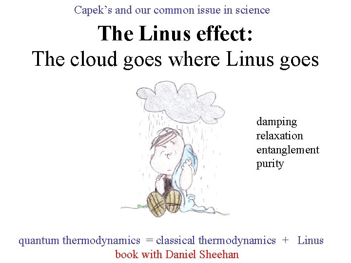 Capek’s and our common issue in science The Linus effect: The cloud goes where
