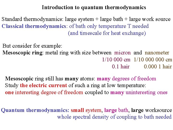 Introduction to quantum thermodynamics Standard thermodynamics: large system + large bath + large work