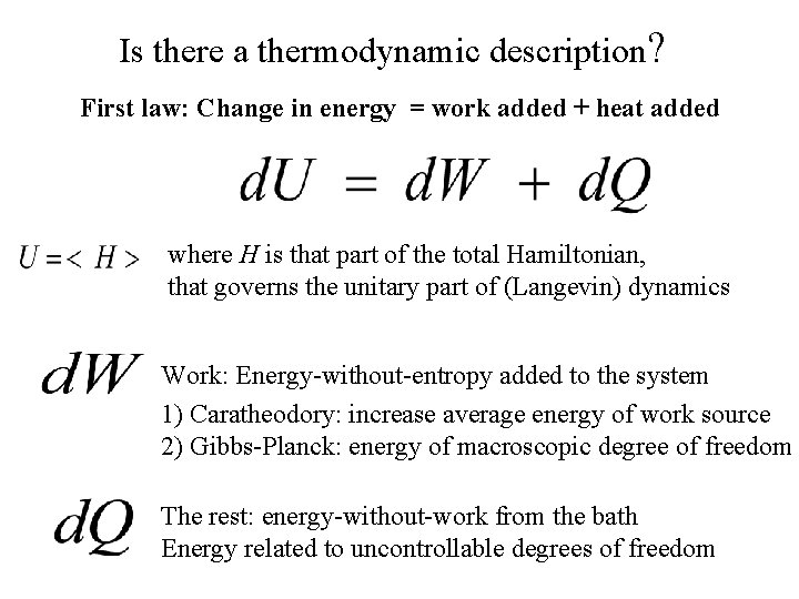 Is there a thermodynamic description? First law: Change in energy = work added +