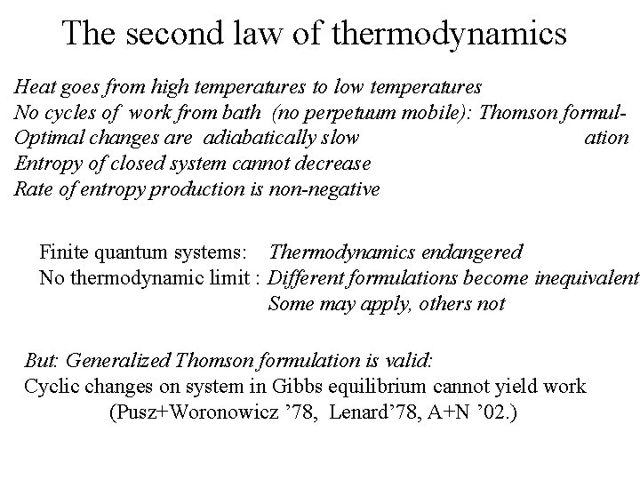 The second law of thermodynamics Heat goes from high temperatures to low temperatures No
