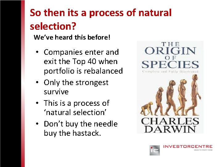 So then its a process of natural selection? We’ve heard this before! • Companies