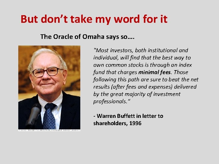 But don’t take my word for it The Oracle of Omaha says so…. "Most