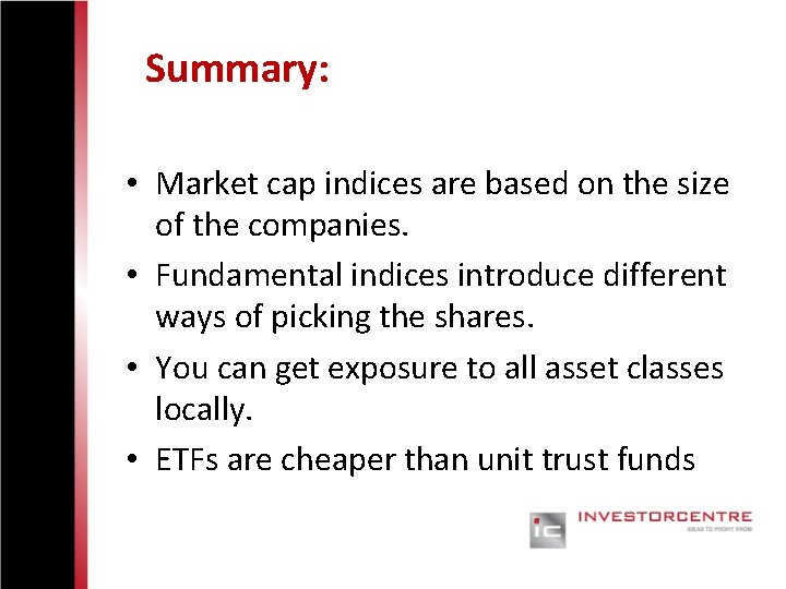 Summary: • Market cap indices are based on the size of the companies. •
