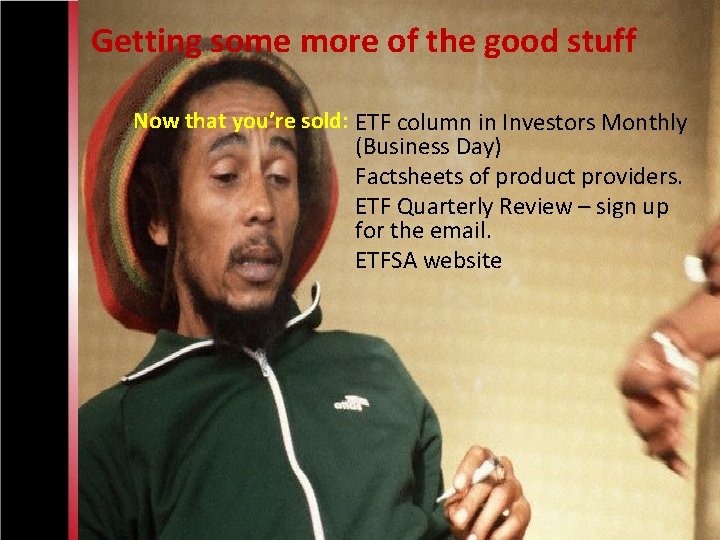 Getting some more of the good stuff Now that you’re sold: ETF column in