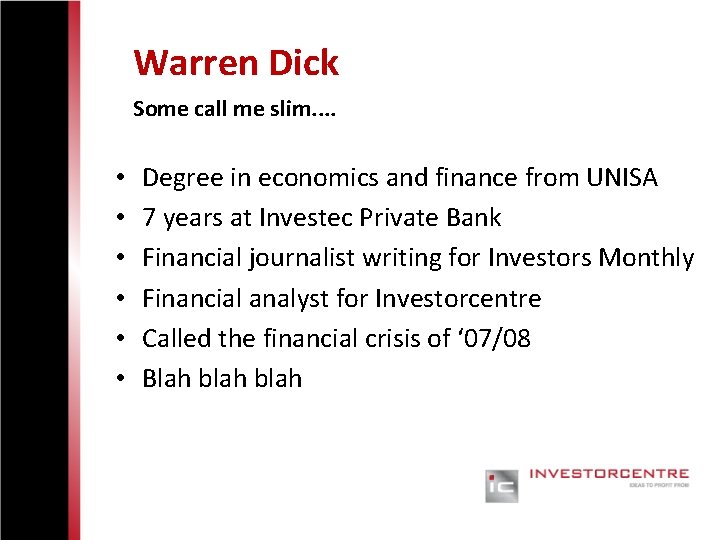 Warren Dick Some call me slim. . • • • Degree in economics and