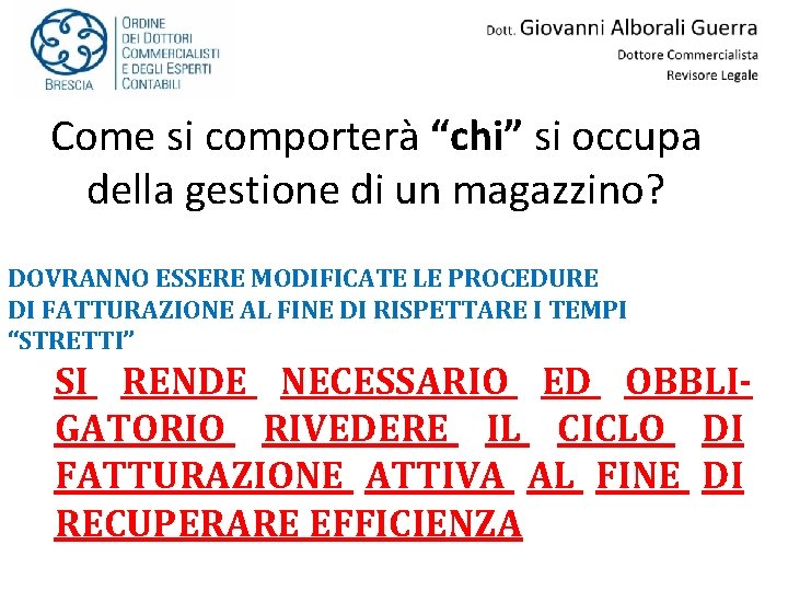 Come si comporterà “chi” si occupa della gestione di un magazzino? DOVRANNO ESSERE MODIFICATE