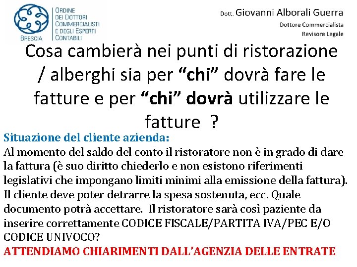 Cosa cambierà nei punti di ristorazione / alberghi sia per “chi” dovrà fare le