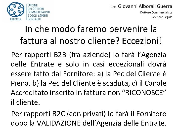 In che modo faremo pervenire la fattura al nostro cliente? Eccezioni! Per rapporti B