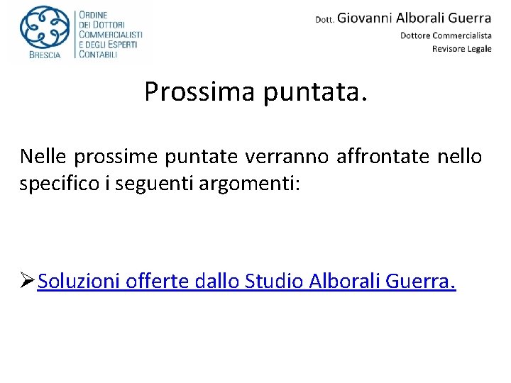 Prossima puntata. Nelle prossime puntate verranno affrontate nello specifico i seguenti argomenti: ØSoluzioni offerte