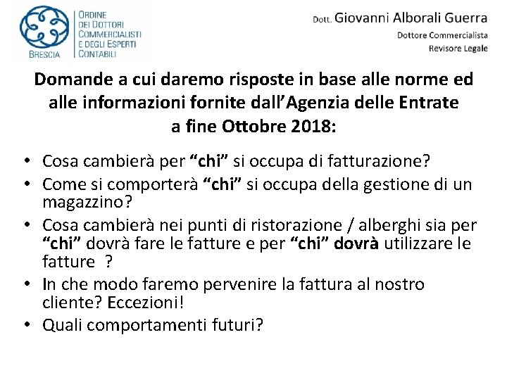 Domande a cui daremo risposte in base alle norme ed alle informazioni fornite dall’Agenzia