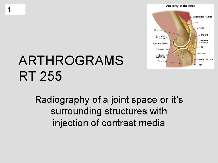 1 ARTHROGRAMS RT 255 Radiography of a joint space or it’s surrounding structures with