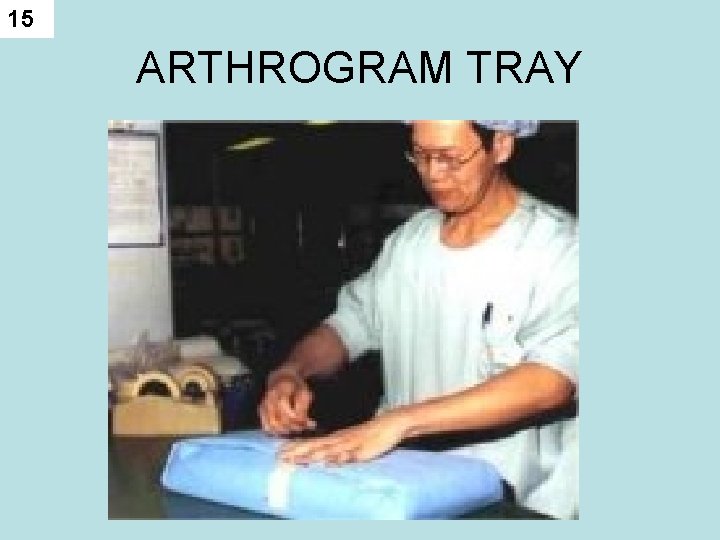 15 ARTHROGRAM TRAY 