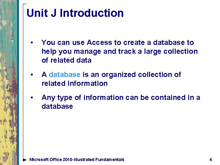 Unit J Introduction • You can use Access to create a database to help