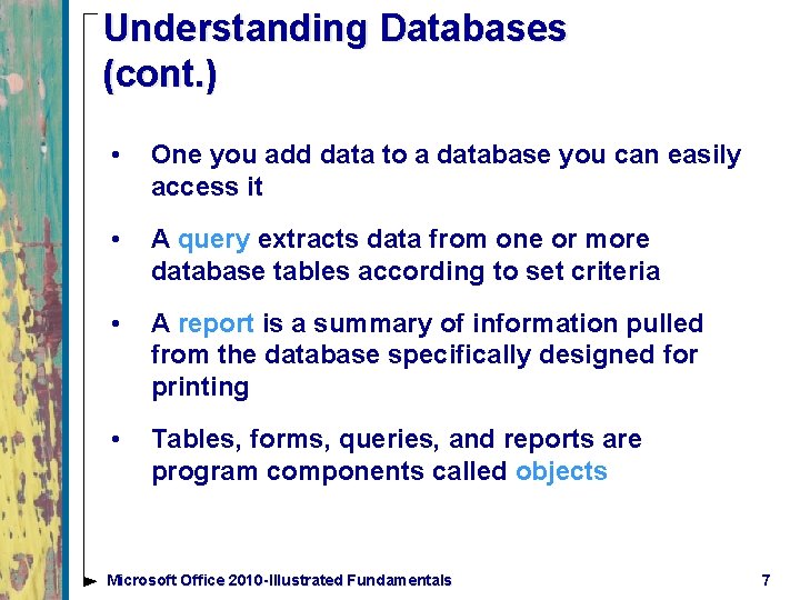 Understanding Databases (cont. ) • One you add data to a database you can