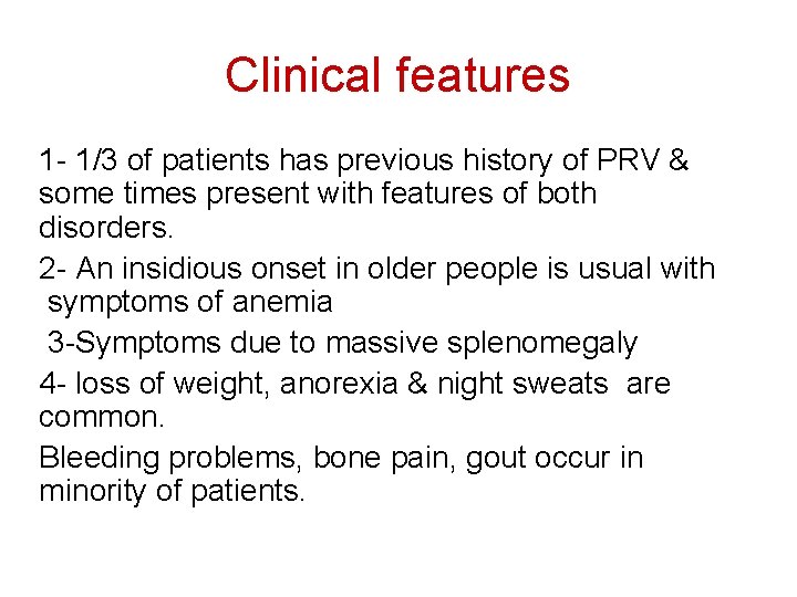 Clinical features 1 - 1/3 of patients has previous history of PRV & some