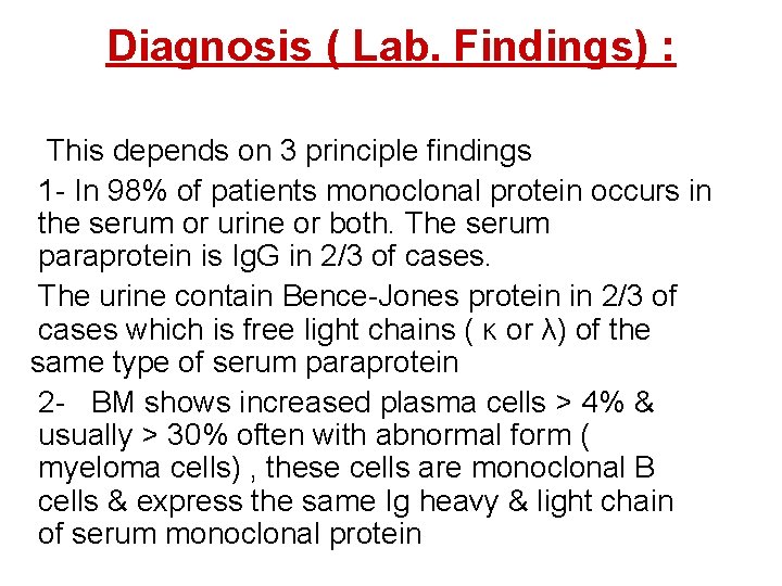 Diagnosis ( Lab. Findings) : This depends on 3 principle findings 1 - In