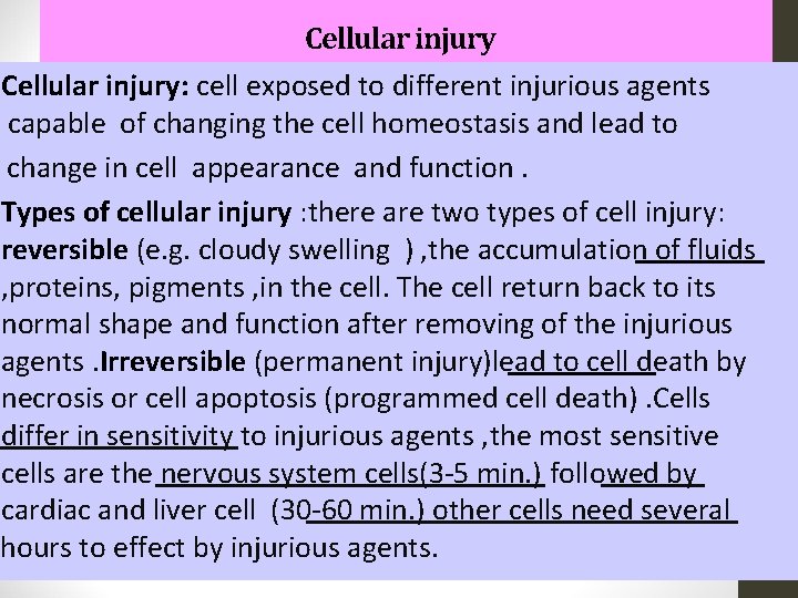 Cellular injury: cell exposed to different injurious agents capable of changing the cell homeostasis Cellular injury: cell exposed to different injurious agents capable of changing the cell homeostasis