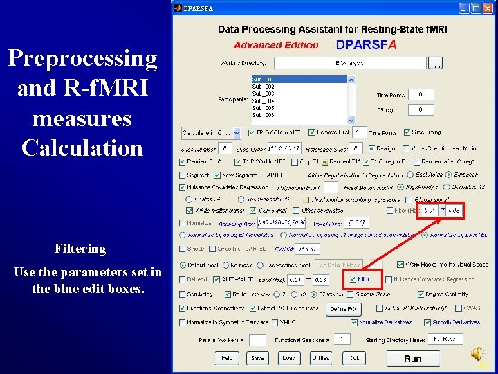 Preprocessing and R-f. MRI measures Calculation Filtering Use the parameters set in the blue