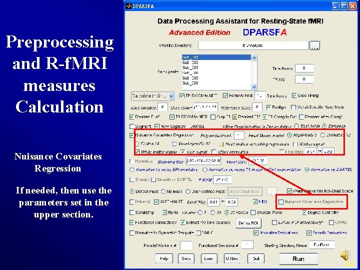 Preprocessing and R-f. MRI measures Calculation Nuisance Covariates Regression If needed, then use the