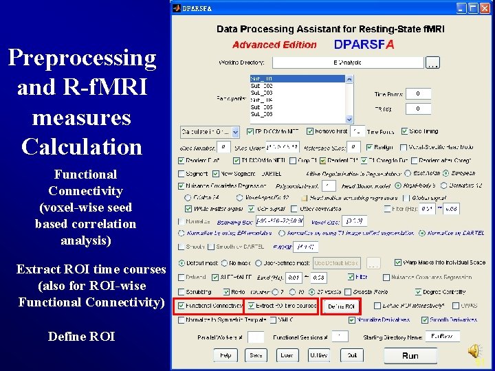 Preprocessing and R-f. MRI measures Calculation Functional Connectivity (voxel-wise seed based correlation analysis) Extract