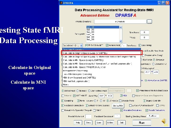 esting State f. MRI Data Processing Calculate in Original space Calculate in MNI space