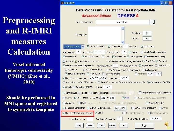 Preprocessing and R-f. MRI measures Calculation Voxel-mirrored homotopic connectivity (VMHC) (Zuo et al. ,